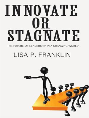 cover image of Innovate or Stagnate--The Future of Leadership in a Changing World